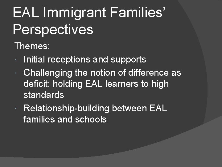 EAL Immigrant Families’ Perspectives Themes: Initial receptions and supports Challenging the notion of difference