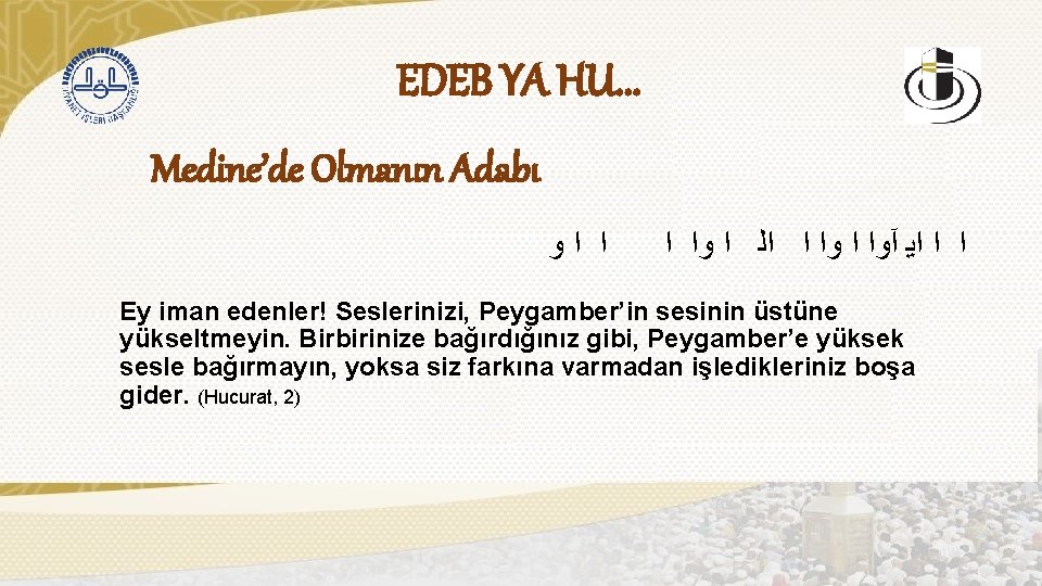 EDEB YA HU. . . Medine’de Olmanın Adabı ﻭ ﺍ ﺍ ﺍ ﻭﺍ ﺍ