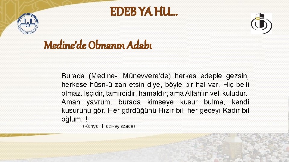 EDEB YA HU. . . Medine’de Olmanın Adabı Burada (Medine-i Münevvere’de) herkes edeple gezsin,