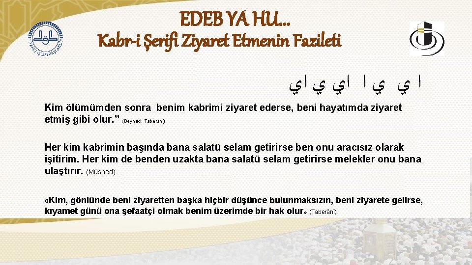 EDEB YA HU. . . Kabr-i Şerifi Ziyaret Etmenin Fazileti ﺍﻱ ﻱ ﺍ Kim