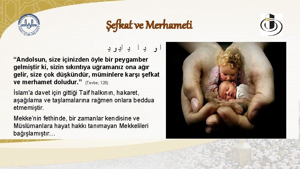 Şefkat ve Merhameti ﻳ ﻭ ﺍﻳ ﻳ ﺍ ﻳ ﻭ ﺍ “Andolsun, size içinizden