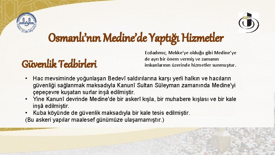 Osmanlı’nın Medine’de Yaptığı Hizmetler Güvenlik Tedbirleri Ecdadımız, Mekke’ye olduğu gibi Medine’ye de ayrı bir