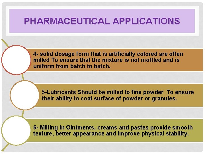 PHARMACEUTICAL APPLICATIONS 4 - solid dosage form that is artificially colored are often milled