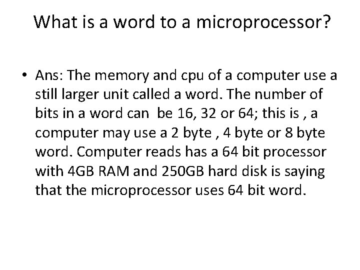 What is a word to a microprocessor? • Ans: The memory and cpu of