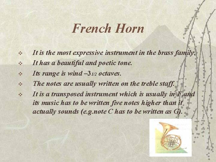 French Horn v v v It is the most expressive instrument in the brass