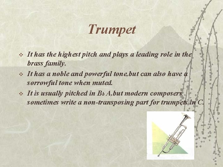 Trumpet v v v It has the highest pitch and plays a leading role