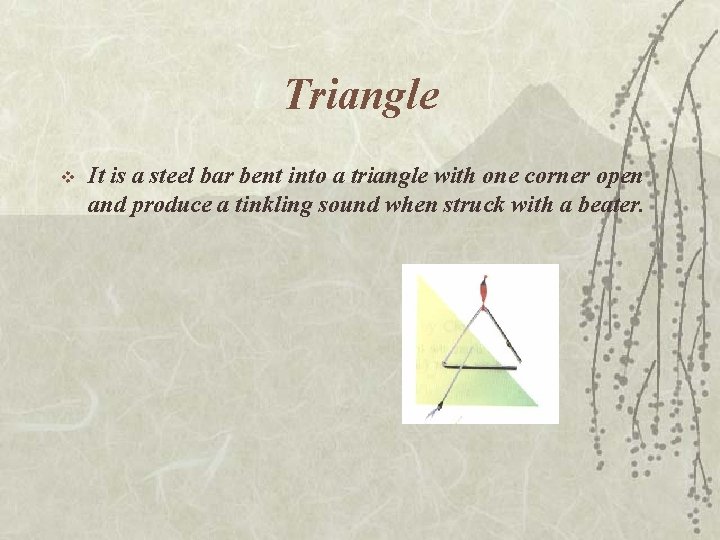 Triangle v It is a steel bar bent into a triangle with one corner