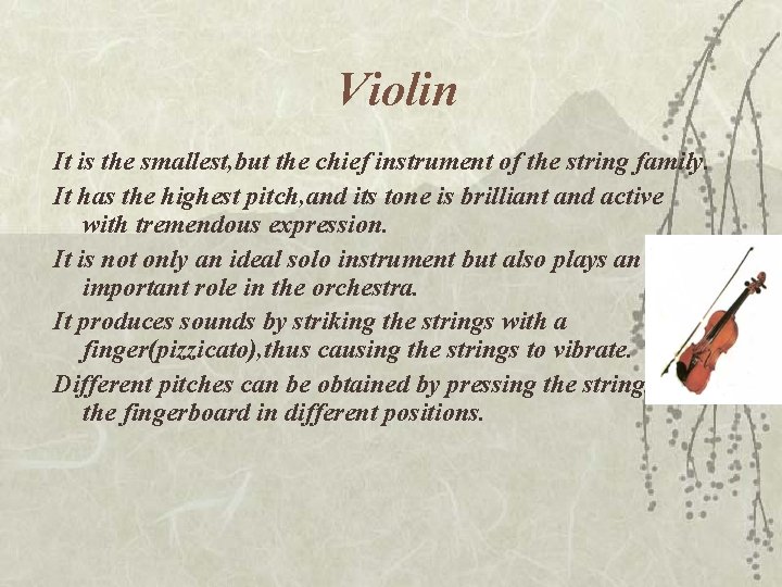 Violin It is the smallest, but the chief instrument of the string family. It