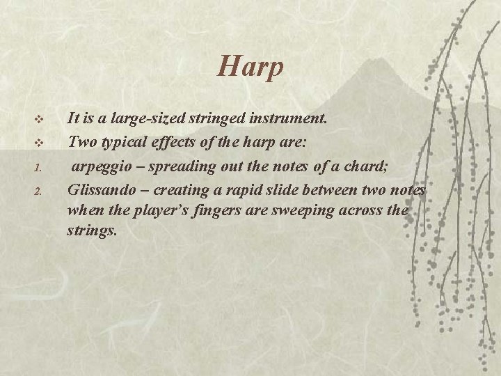 Harp v v 1. 2. It is a large-sized stringed instrument. Two typical effects