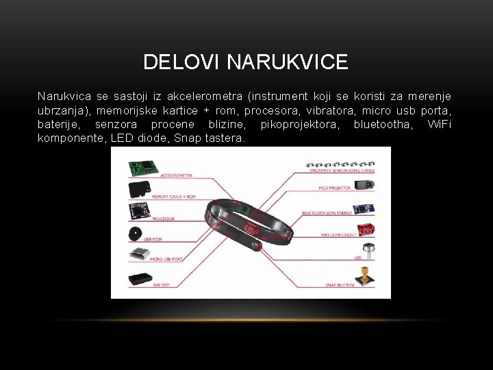 DELOVI NARUKVICE Narukvica se sastoji iz akcelerometra (instrument koji se koristi za merenje ubrzanja),