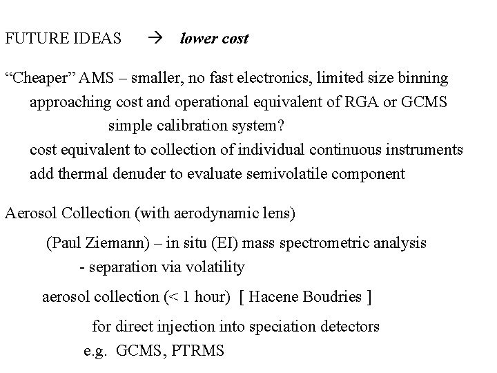 FUTURE IDEAS lower cost “Cheaper” AMS – smaller, no fast electronics, limited size binning