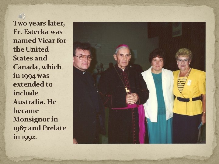 Two years later, Fr. Esterka was named Vicar for the United States and Canada,