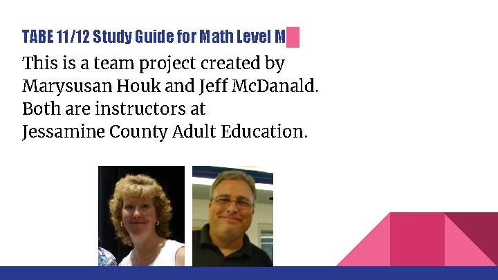 TABE 11/12 Study Guide for Math Level M This is a team project created