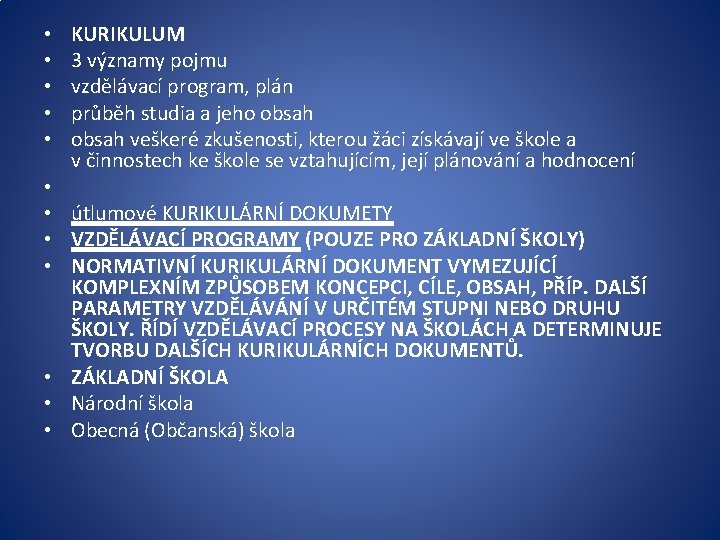  • • • KURIKULUM 3 významy pojmu vzdělávací program, plán průběh studia a