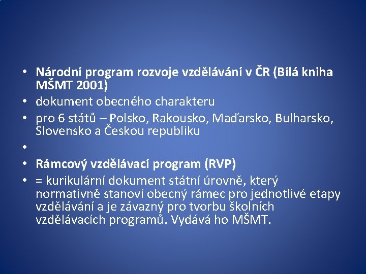  • Národní program rozvoje vzdělávání v ČR (Bílá kniha MŠMT 2001) • dokument