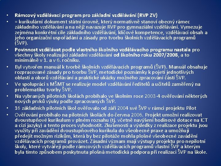  • • Rámcový vzdělávací program pro základní vzdělávání (RVP ZV) = kurikulární dokument