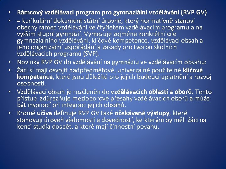  • Rámcový vzdělávací program pro gymnaziální vzdělávání (RVP GV) • = kurikulární dokument