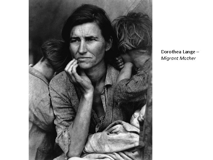 Dorothea Lange – Migrant Mother 