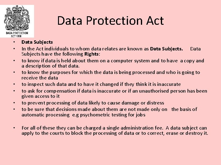 Data Protection Act • • • Data Subjects In the Act individuals to whom