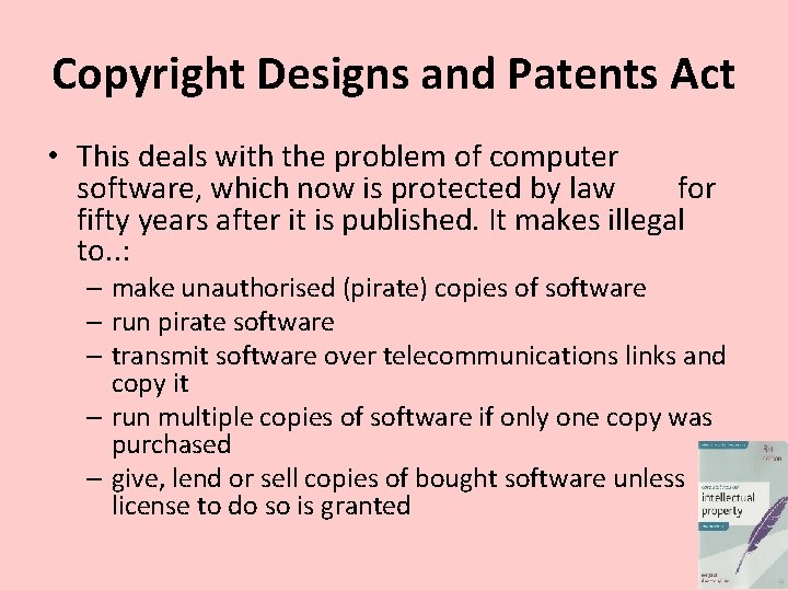Copyright Designs and Patents Act • This deals with the problem of computer software,