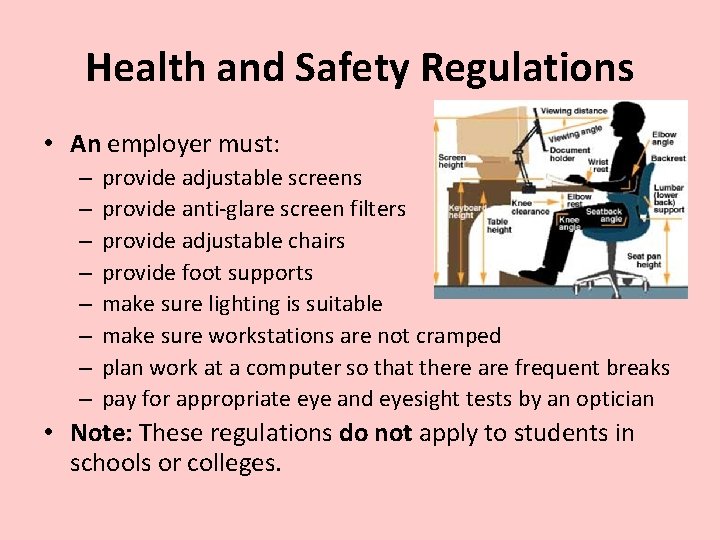 Health and Safety Regulations • An employer must: – – – – provide adjustable