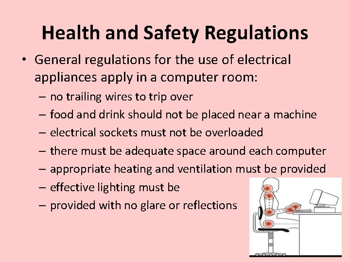 Health and Safety Regulations • General regulations for the use of electrical appliances apply