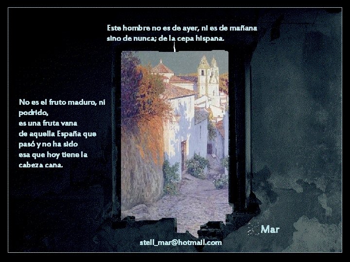 Este hombre no es de ayer, ni es de mañana sino de nunca; de