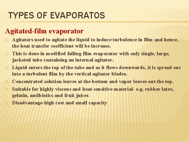 TYPES OF EVAPORATOS Agitated-film evaporator � � � Agitators used to agitate the liquid
