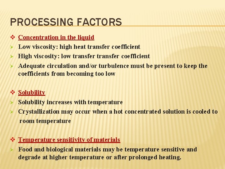 PROCESSING FACTORS v Concentration in the liquid Ø Low viscosity: high heat transfer coefficient