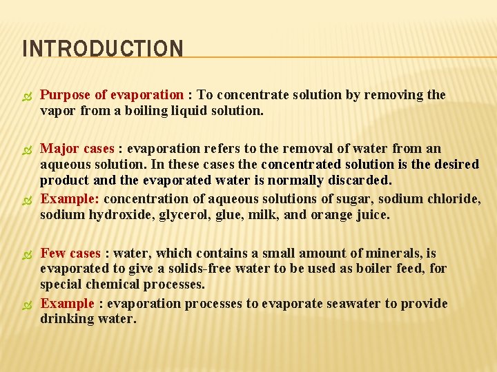 INTRODUCTION Purpose of evaporation : To concentrate solution by removing the vapor from a