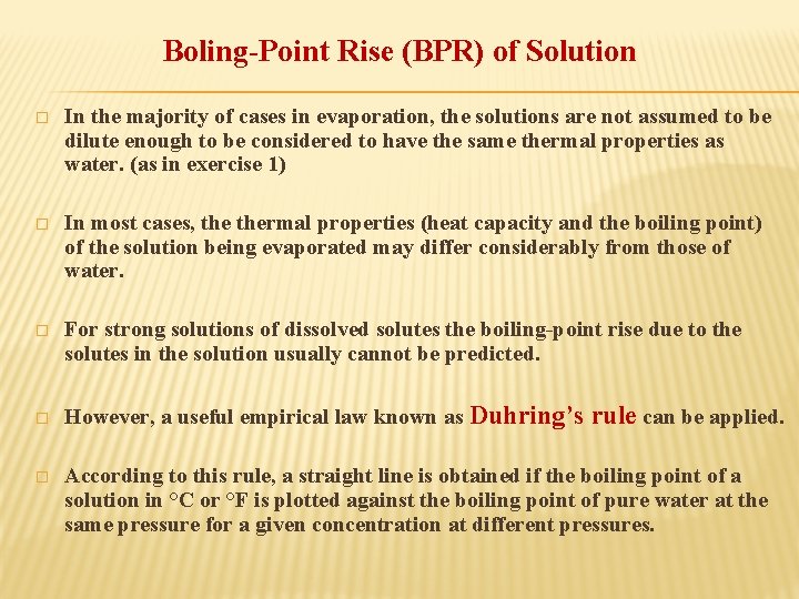 Boling-Point Rise (BPR) of Solution � In the majority of cases in evaporation, the