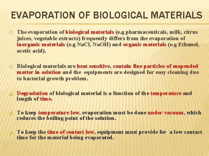 EVAPORATION OF BIOLOGICAL MATERIALS � The evaporation of biological materials (e. g pharmaceuticals, milk,