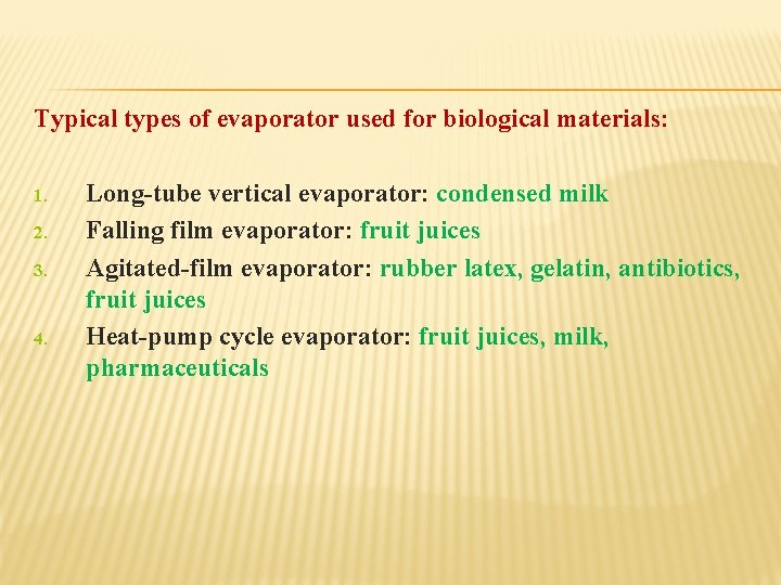 Typical types of evaporator used for biological materials: 1. 2. 3. 4. Long-tube vertical