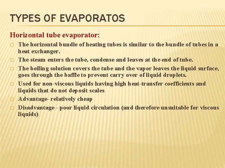 TYPES OF EVAPORATOS Horizontal tube evaporator: � � � The horizontal bundle of heating