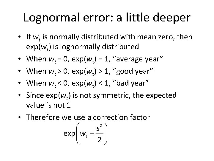 Lognormal error: a little deeper • If wt is normally distributed with mean zero,