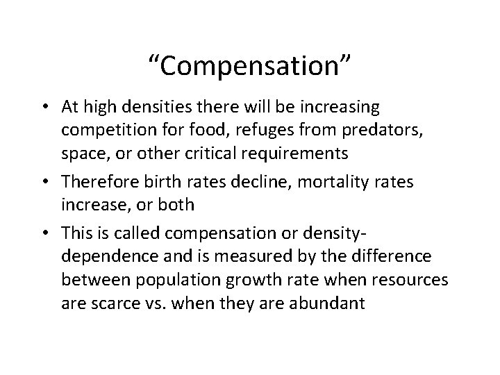 “Compensation” • At high densities there will be increasing competition for food, refuges from
