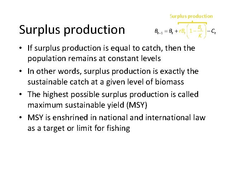 Surplus production • If surplus production is equal to catch, then the population remains