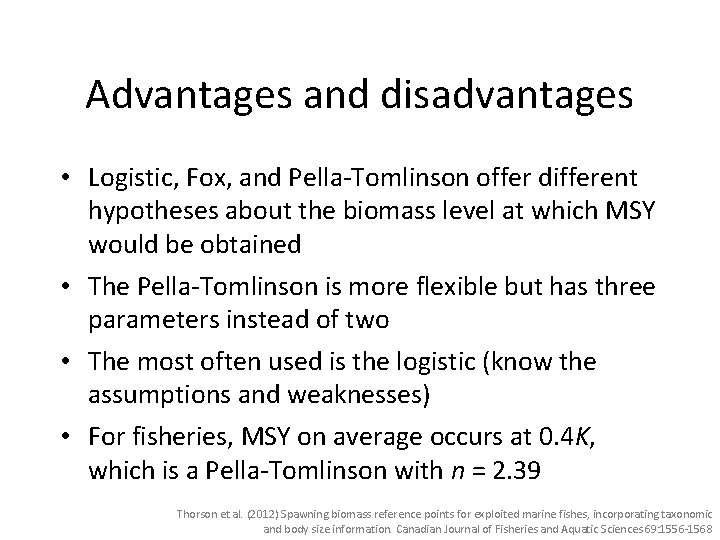 Advantages and disadvantages • Logistic, Fox, and Pella-Tomlinson offer different hypotheses about the biomass