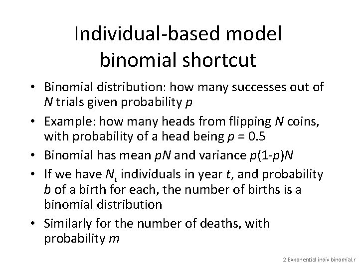Individual-based model binomial shortcut • Binomial distribution: how many successes out of N trials
