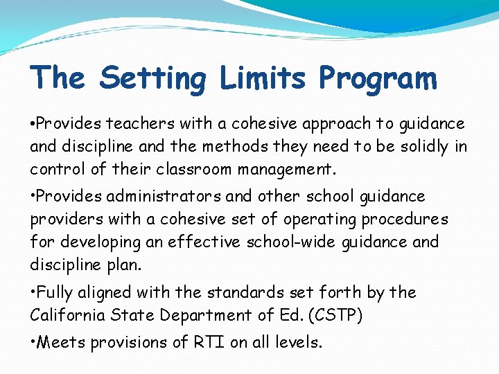The Setting Limits Program • Provides teachers with a cohesive approach to guidance and
