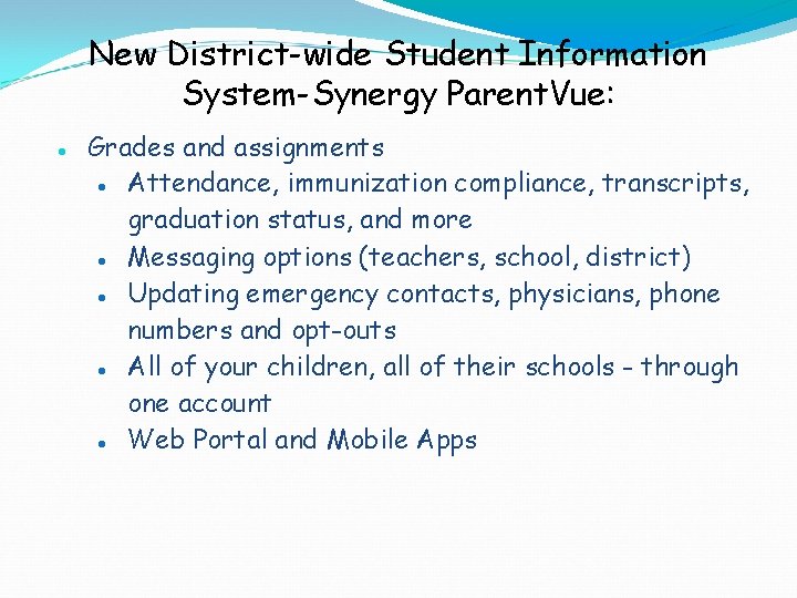 New District-wide Student Information System-Synergy Parent. Vue: ● Grades and assignments ● Attendance, immunization