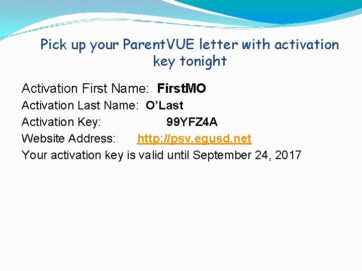 Pick up your Parent. VUE letter with activation key tonight Activation First Name: First.