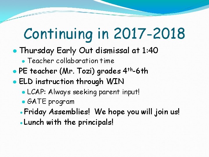 Continuing in 2017 -2018 ● Thursday Early Out dismissal at 1: 40 ● Teacher