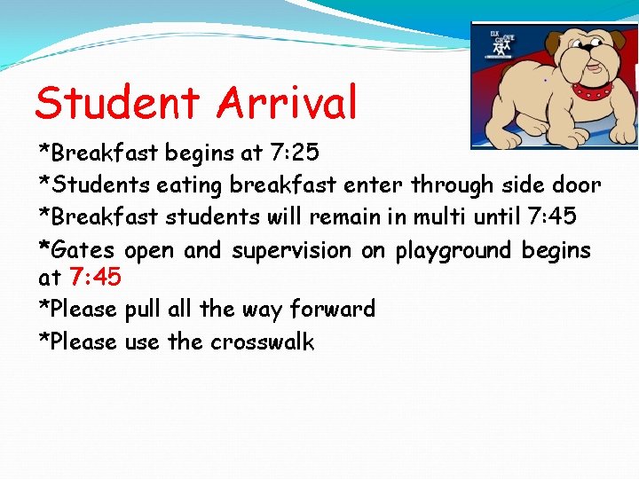 Student Arrival *Breakfast begins at 7: 25 *Students eating breakfast enter through side door