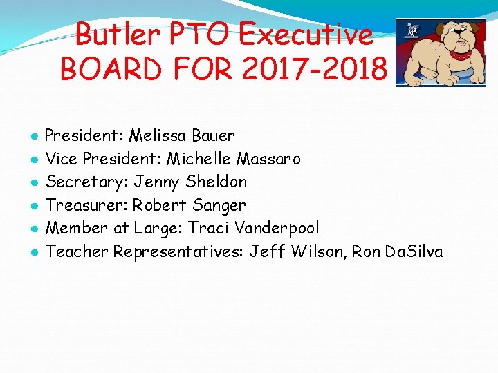 Butler PTO Executive BOARD FOR 2017 -2018 ● ● ● President: Melissa Bauer Vice