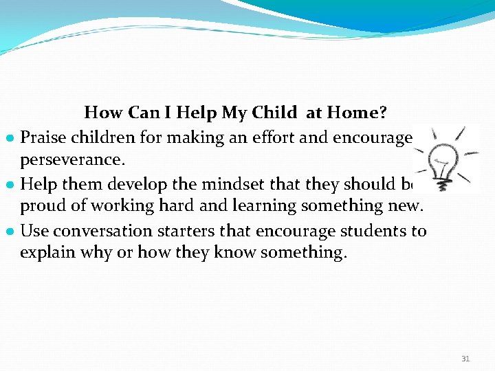 How Can I Help My Child at Home? ● Praise children for making an