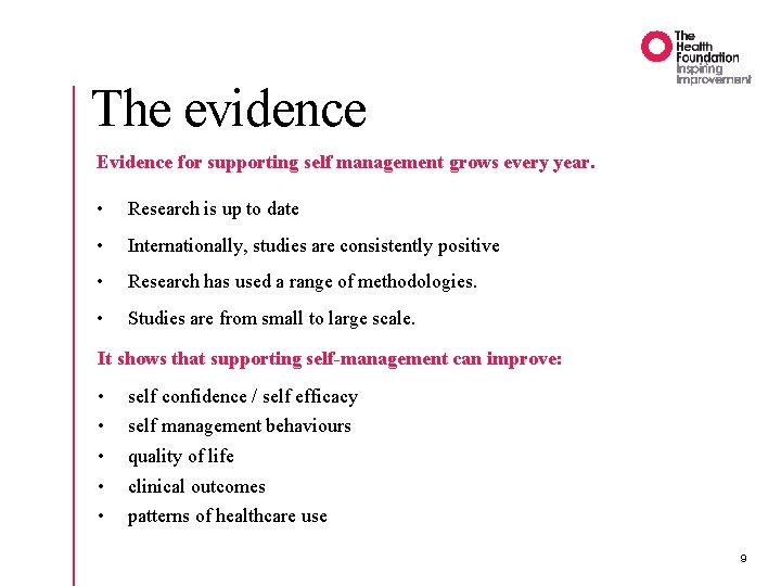 The evidence Evidence for supporting self management grows every year. • Research is up