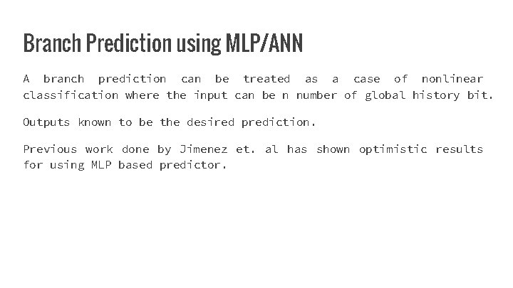 Branch Prediction using MLP/ANN A branch prediction can be treated as a case of