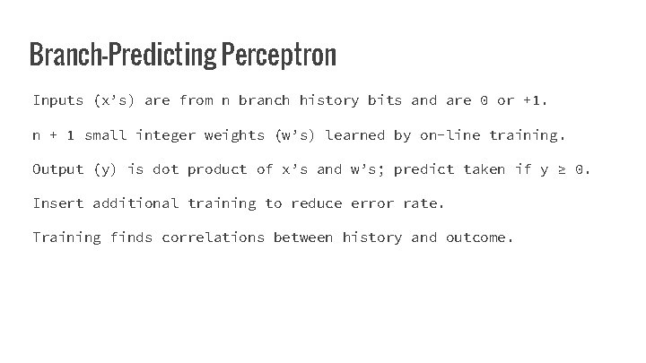 Branch-Predicting Perceptron Inputs (x’s) are from n branch history bits and are 0 or