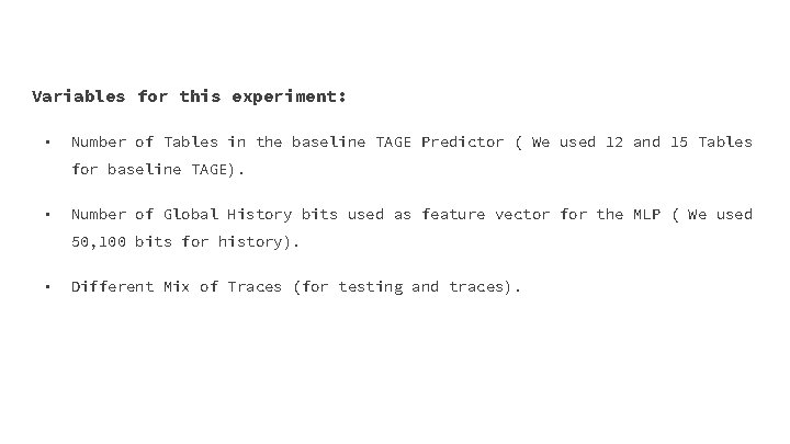 Variables for this experiment: • Number of Tables in the baseline TAGE Predictor (